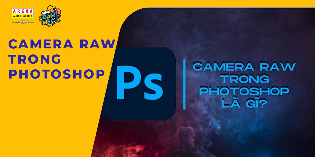 Hướng dẫn sử dụng camera raw trong photoshop Cùng chấm dứt tự cô đơn