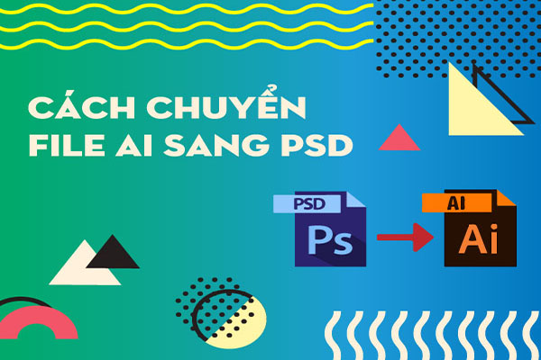 huong-dan-chi-tiet-chuyen-file-ai-sang-psd