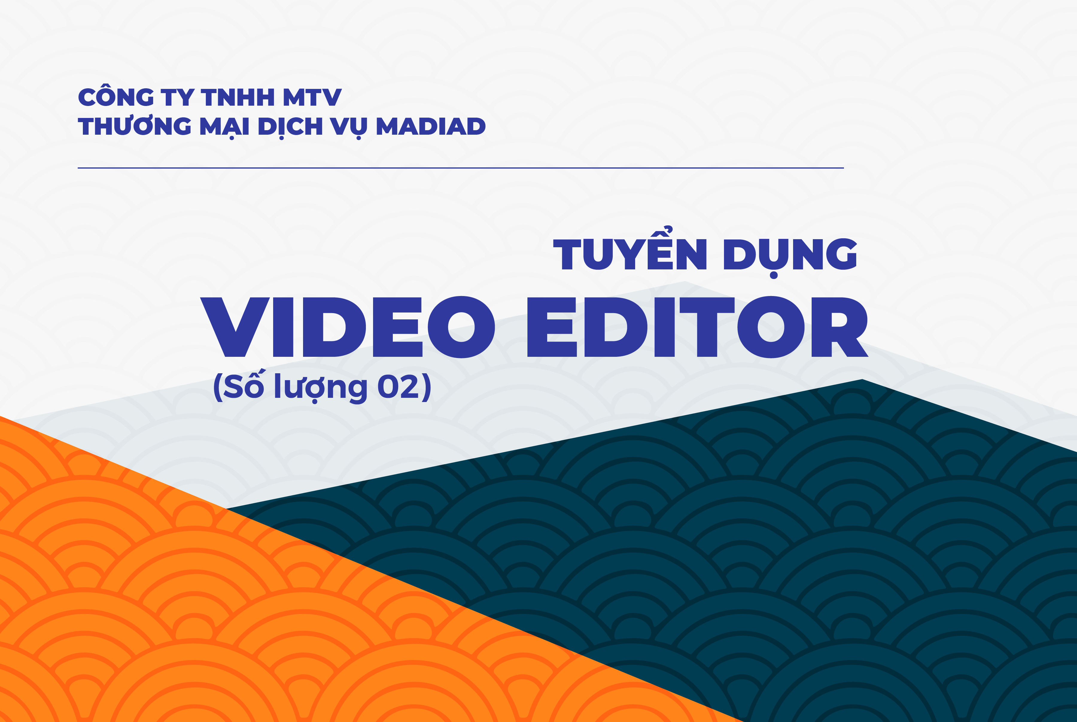 [CẦN THƠ] CÔNG TY TNHH MTV THƯƠNG MẠI DỊCH VỤ MADIAD TUYỂN DỤNG VIDEO EDITOR (SỐ LƯỢNG 02)