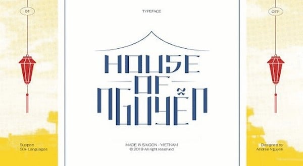 Font “House of Nguyen” do Nguyen Minh Tuan dày công nghiên cứu và thiết kế
