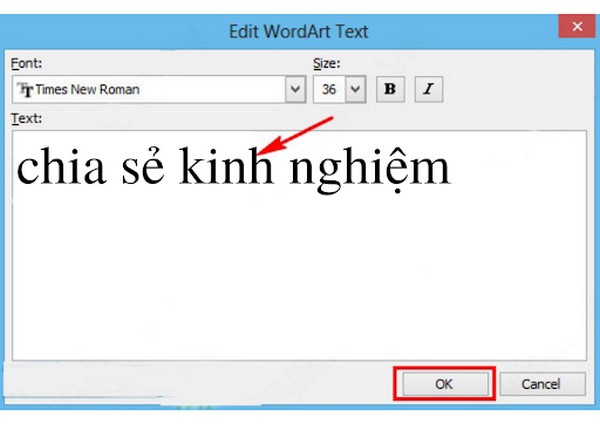 Gõ chữ “chia sẻ kinh nghiệm” vào ô Text phía dưới bảng Edit WordArt Text