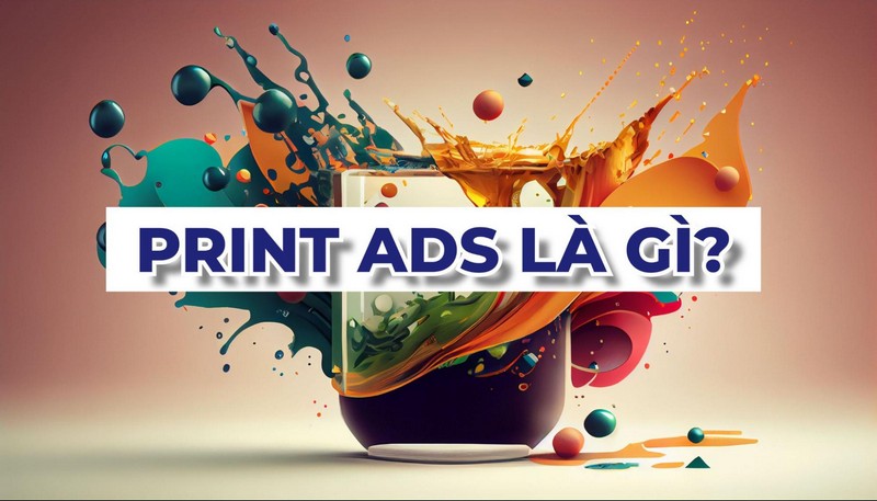 Print Ads là gì?