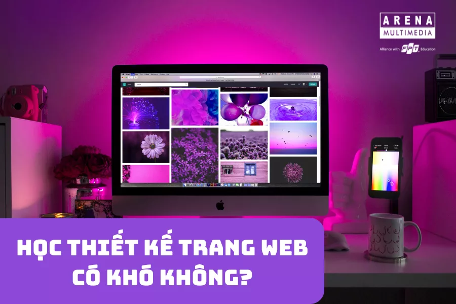 Học thiết kế Web có khó Không? Giải đáp thắc mắc cho người mới bắt đầu