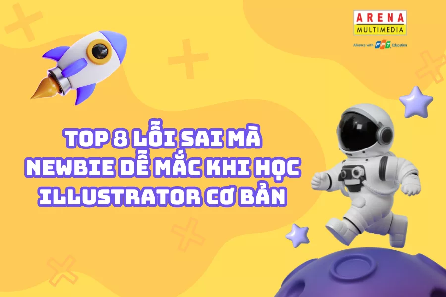 Top 8 lỗi sai mà newbie dễ mắc khi học illustrator cơ bản