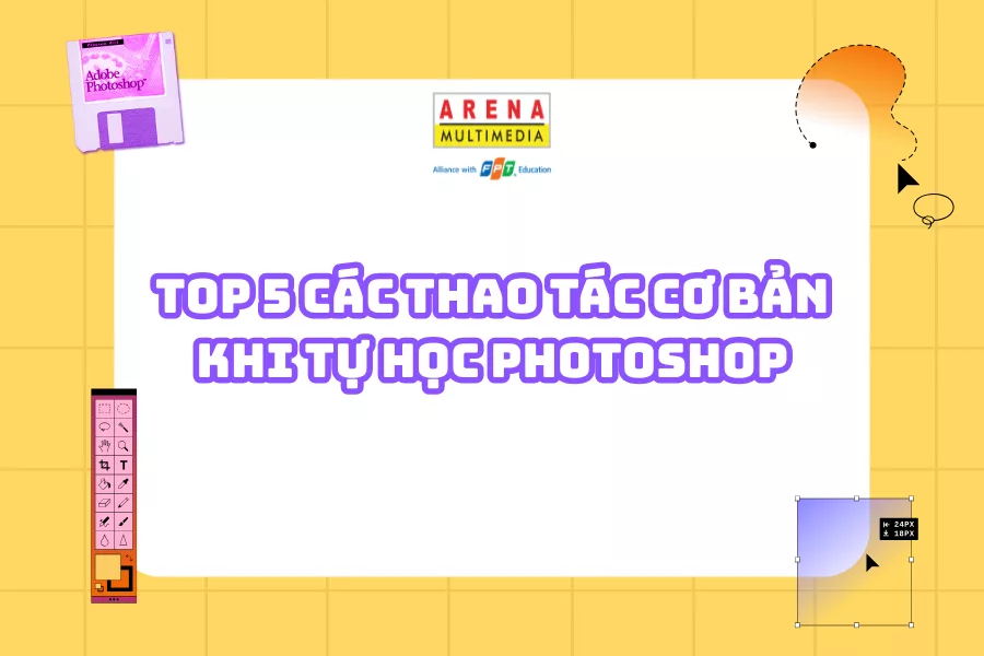 Top 5 các thao tác cơ bản khi tự học Photoshop