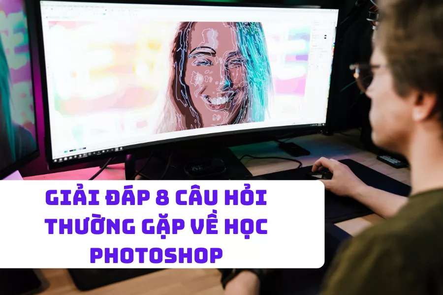 Giải đáp 8 câu hỏi thường gặp về học photoshop
