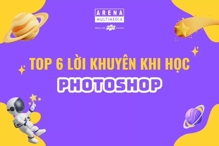 Top 6 lời khuyên khi học photoshop