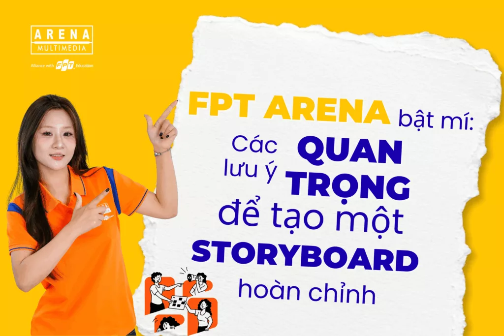 FPT Arena bật mí: Các lưu ý quan trọng để tạo một storyboard hoàn chỉnh