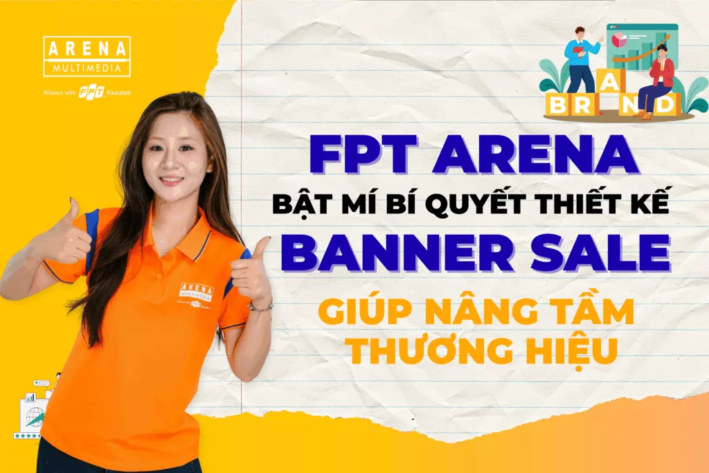 FPT Arena bật mí bí quyết thiết kế banner sale giúp nâng tầm thương hiệu