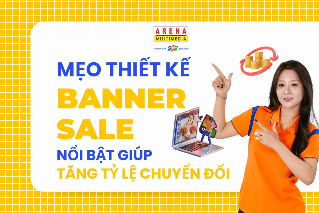 Mẹo thiết kế banner sale nổi bật giúp tăng tỷ lệ chuyển đổi