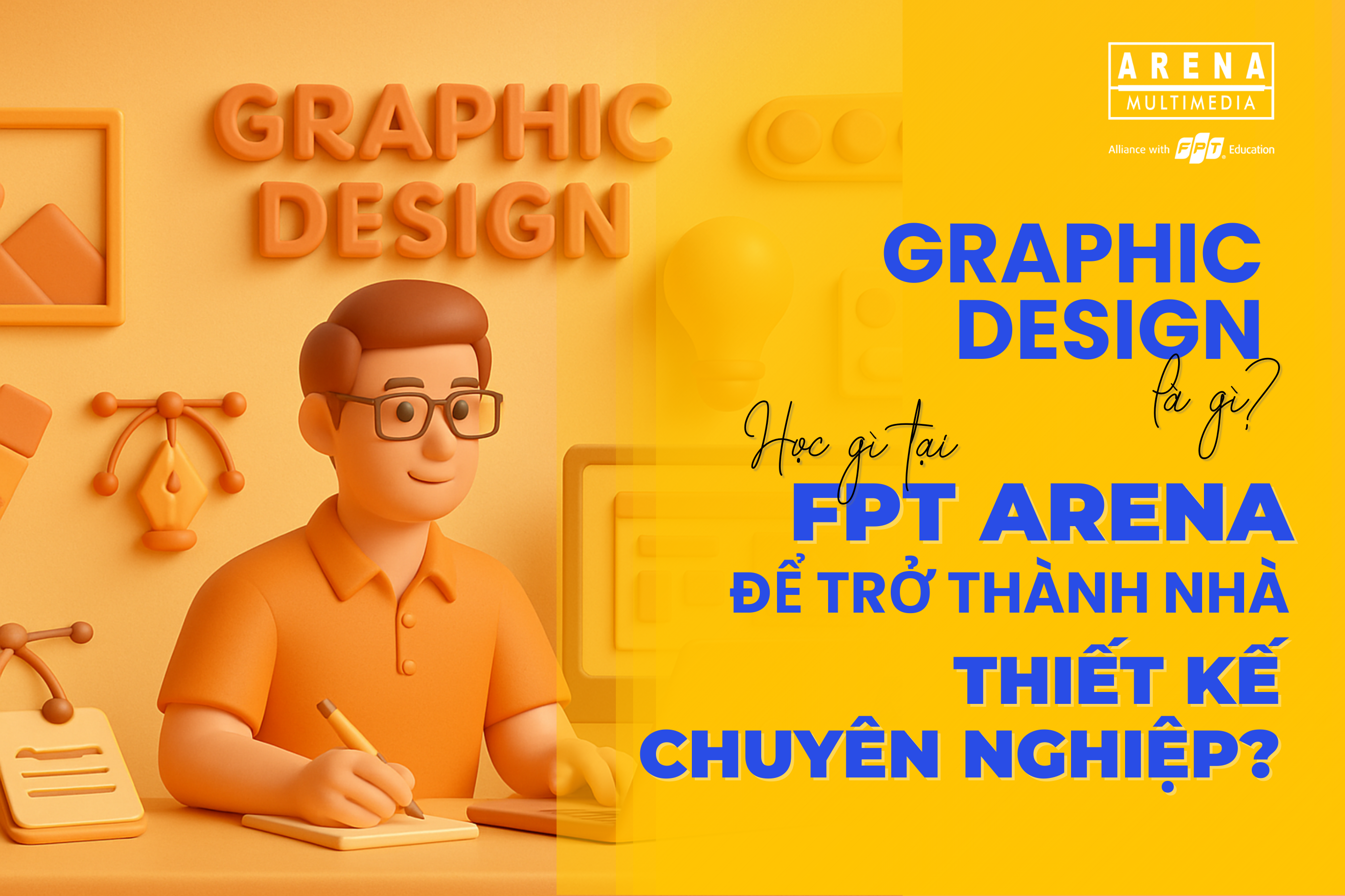 Graphic Design là gì_ Học gì tại FPT Arena để trở thành nhà thiết kế chuyên nghiệp