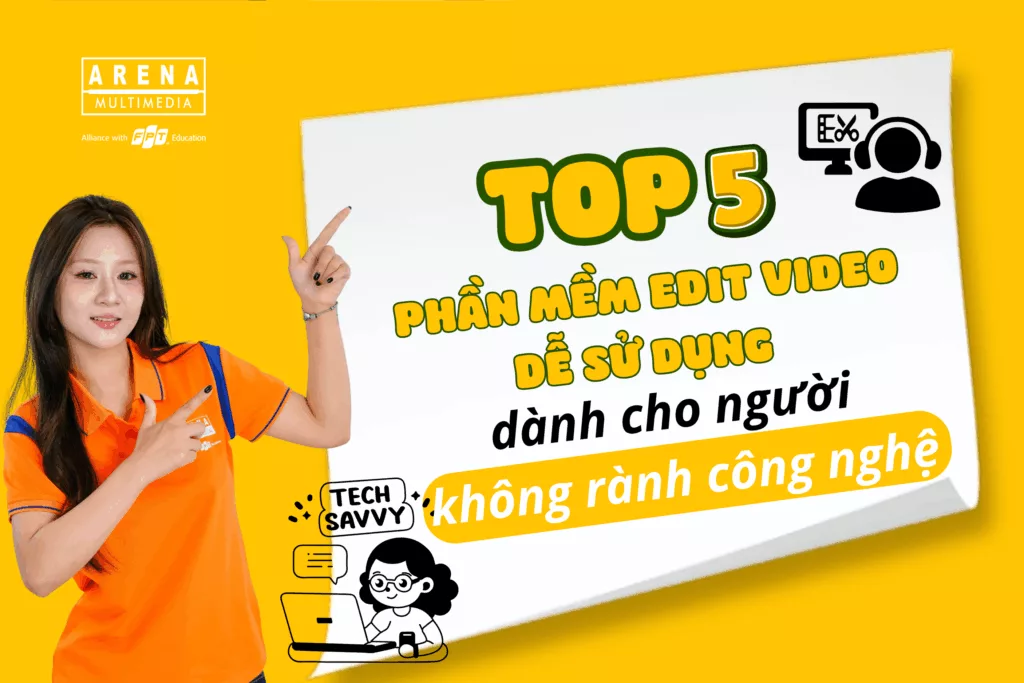 Top 5 phần mềm edit video dễ sử dụng dành cho người không rành công nghệ