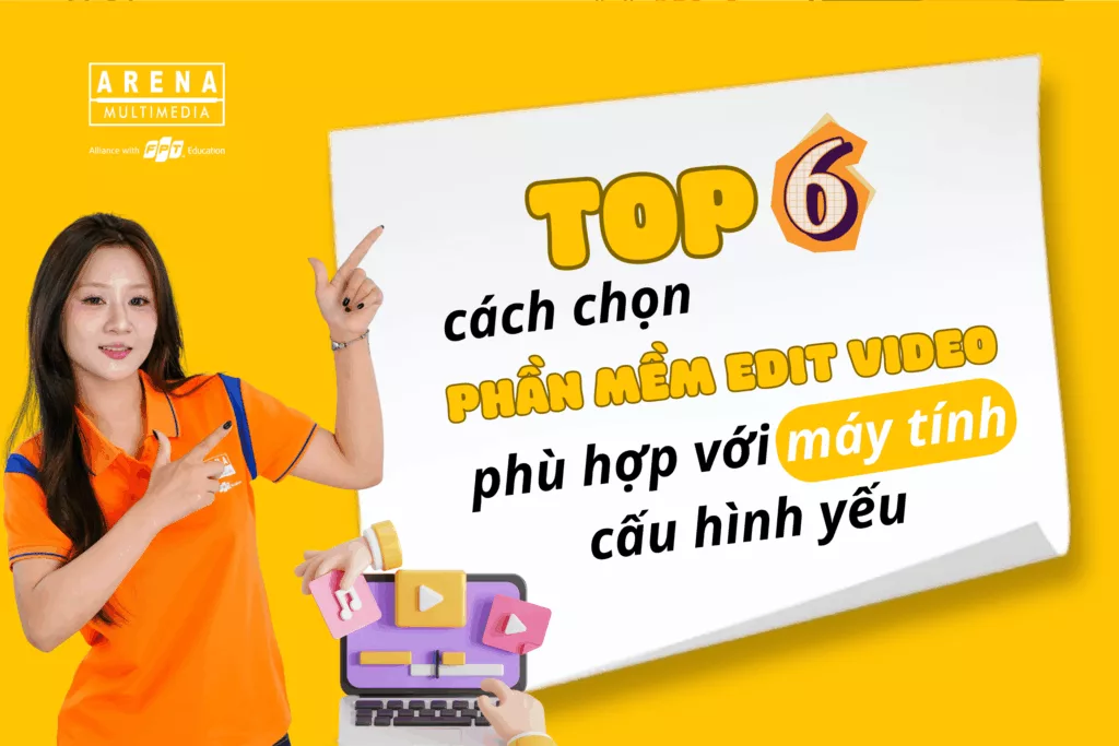 Top 6 cách chọn phần mềm edit video phù hợp với máy tính cấu hình yếu