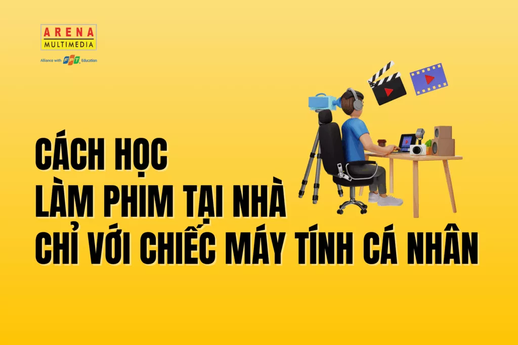 Cách học làm phim tại nhà chỉ với chiếc máy tính cá nhân