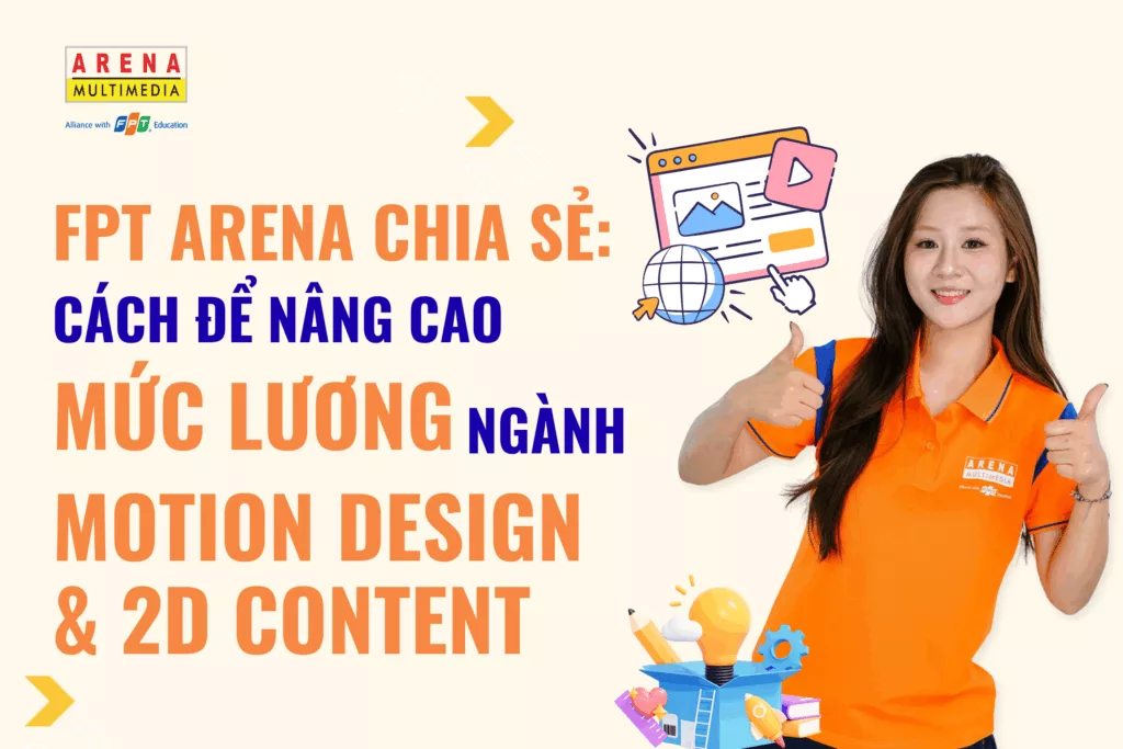 FPT Arena chia sẻ_ Cách để nâng cao mức lương ngành Motion Design & 2D Content