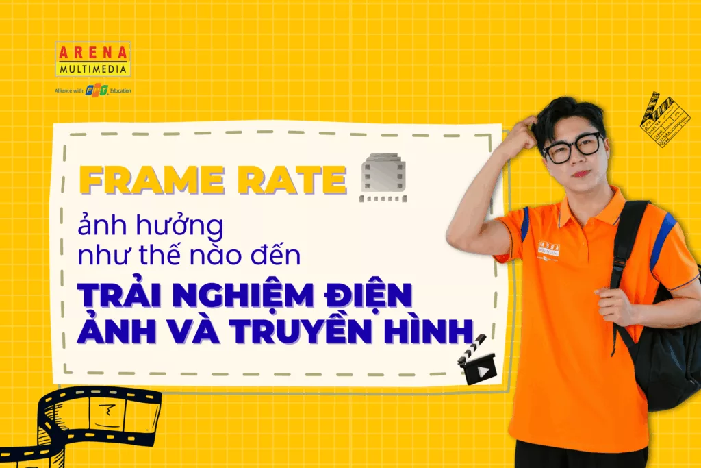 Frame rate ảnh hưởng như thế nào đến trải nghiệm điện ảnh và truyền hình