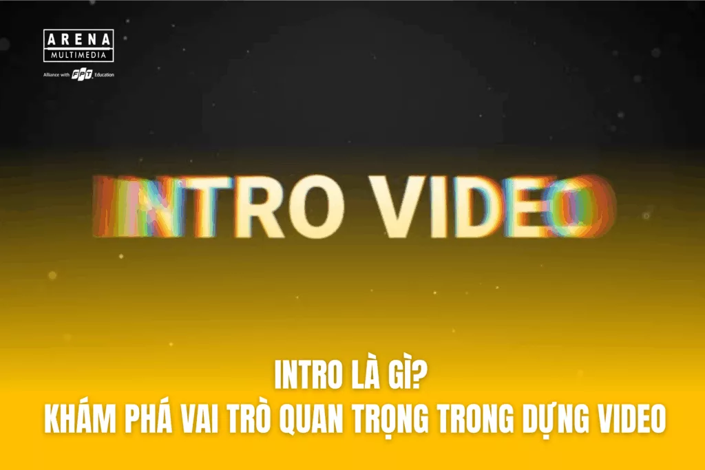 Intro là gì_ Khám phá vai trò quan trọng trong dựng video