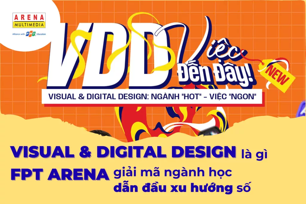 Visual & Digital Design là gì_ FPT Arena giải mã ngành học dẫn đầu xu hướng số