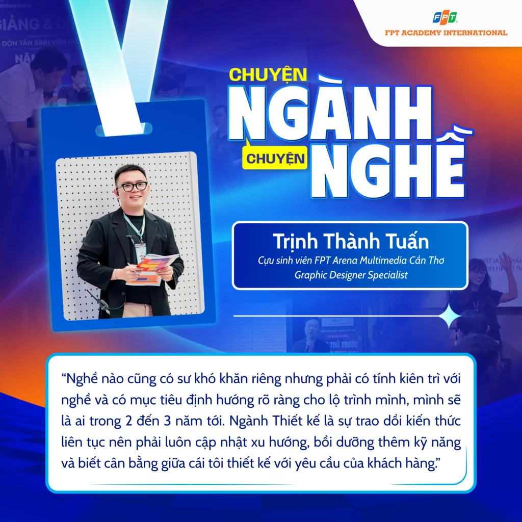 Chuyện ngành chuyện nghề #1: Trịnh Thành Tuấn chọn học thiết kế để mở rộng cơ hội trong kỷ nguyên số 1 Trinh Thanh Tuan